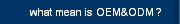what mean is OEM&ODM？