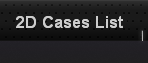 2D Cases List