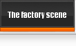 The factory scene