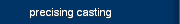 precising casting