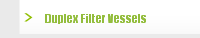 Duplex Filter Vessels