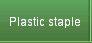 Plastic staple