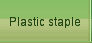 Plastic staple