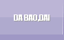 DA BAO,DAI