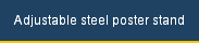 Adjustable steel poster stand