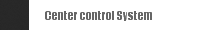 Center control System