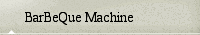 BarBeQue Machine