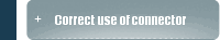 Correct use of connector