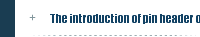 The introduction of pin header of PCB