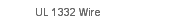 UL 1332 Wire