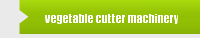 vegetable cutter machinery