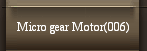 Micro gear Motor(006)