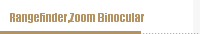 Rangefinder,Zoom Binocular