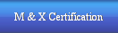 M & X Certification 