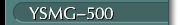 YSMG-500
