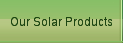 Our Solar Products