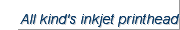 All kind's inkjet printhead 