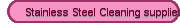Stainless Steel Cleaning supplies