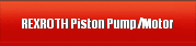 REXROTH Piston Pump/Motor
