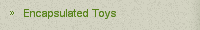 Encapsulated Toys