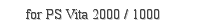 for PS Vita 2000 / 1000