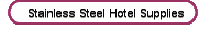 Stainless Steel Hotel Supplies 