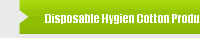 Disposable Hygien Cotton Product