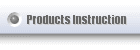 Products Instruction