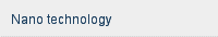 Nano technology