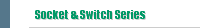 Socket & Switch Series
