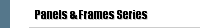 Panels & Frames Series 