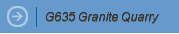 G635 Granite Quarry