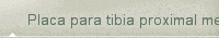 Placa para tibia proximal medial/lateral - Proximal medial/lateral tibial plate