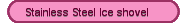 Stainless Steel Ice shovel