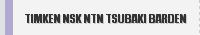 TIMKEN NSK NTN TSUBAKI BARDEN