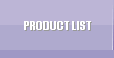   PRODUCT LIST 