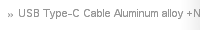USB Type-C Cable Aluminum alloy +Nylon