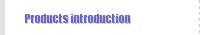 Products introduction