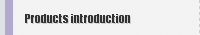 Products introduction