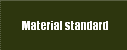 Material standard