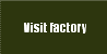 Visit factory
