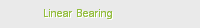Linear Bearing