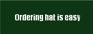 Ordering hat is easy