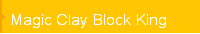 Magic Clay Block King