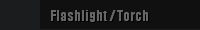 Flashlight / Torch