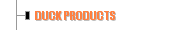 DUCK PRODUCTS