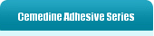 Cemedine Adhesive Series