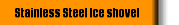 Stainless Steel Ice shovel