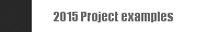   2015 Project examples