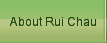About Rui Chau